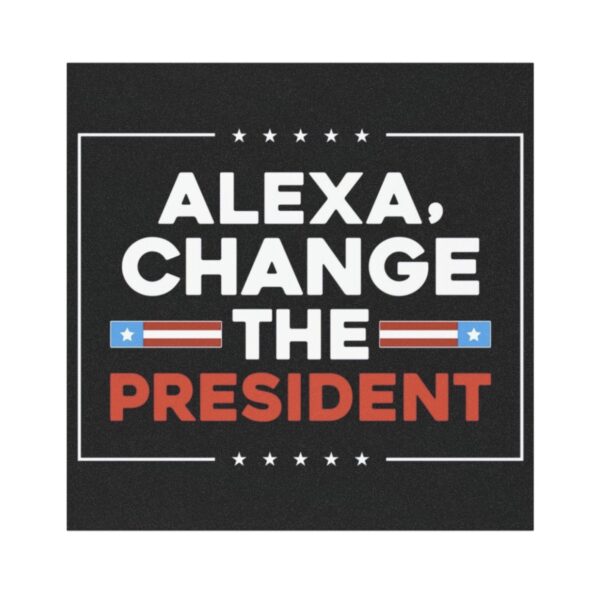 Alexa Change the President Car Magnet