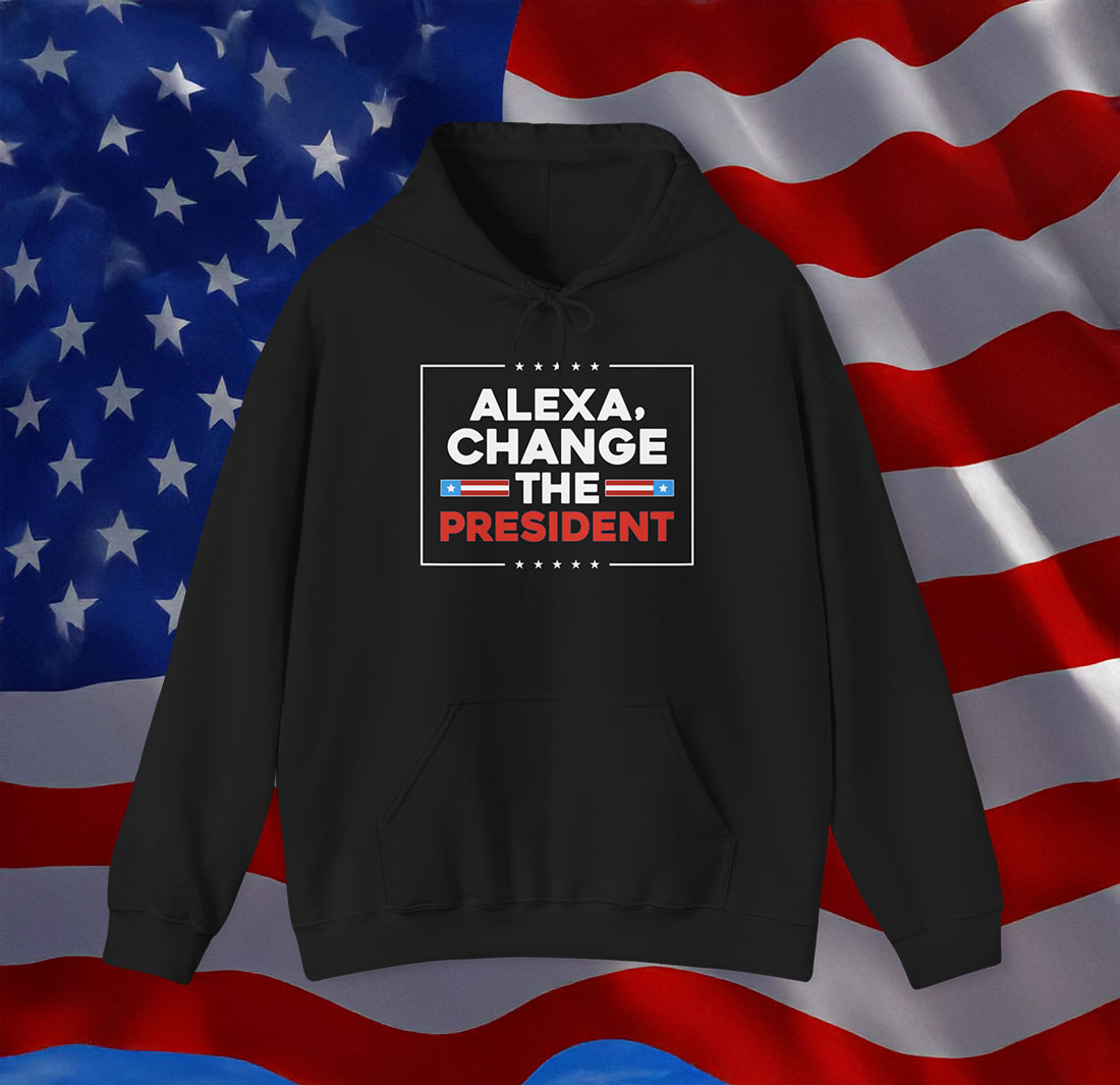 Alexa Change the President Hoodie