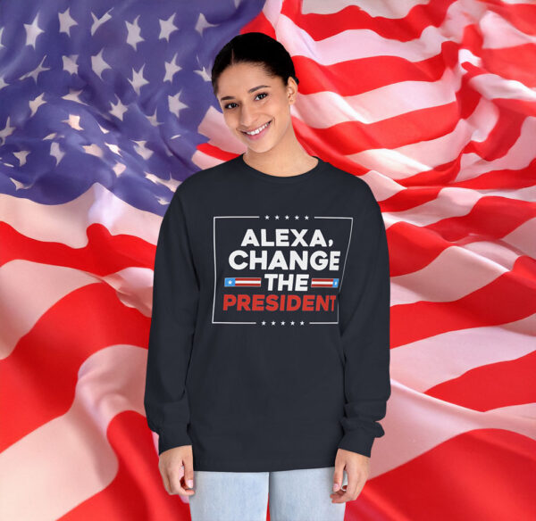 Alexa Change the President Long Sleeve