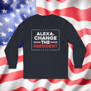 Alexa Change the President Long Sleeve