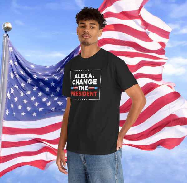 Alexa Change the President Shirt Anti Trump