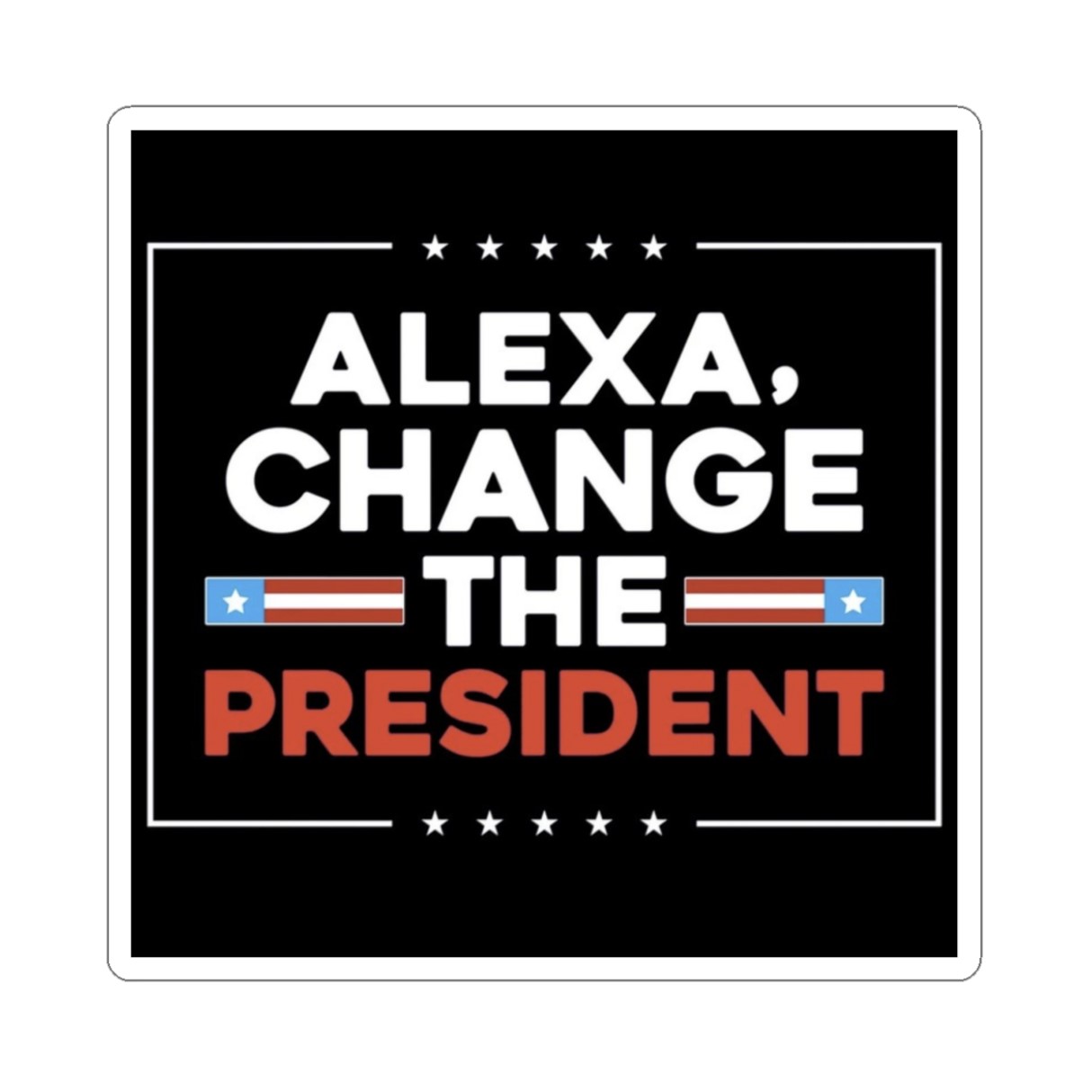 Alexa Change the President Stickers