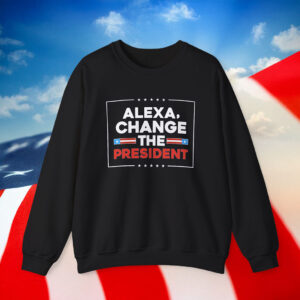 Alexa Change the President Sweatshirt