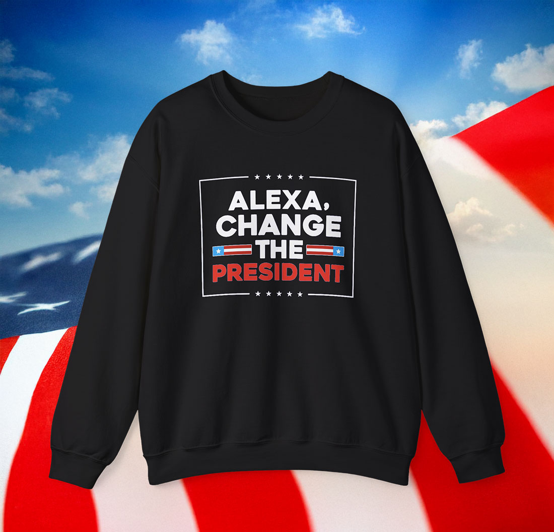 Alexa Change the President Sweatshirt