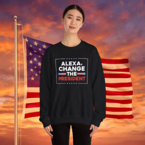 Alexa Change the President Sweatshirt