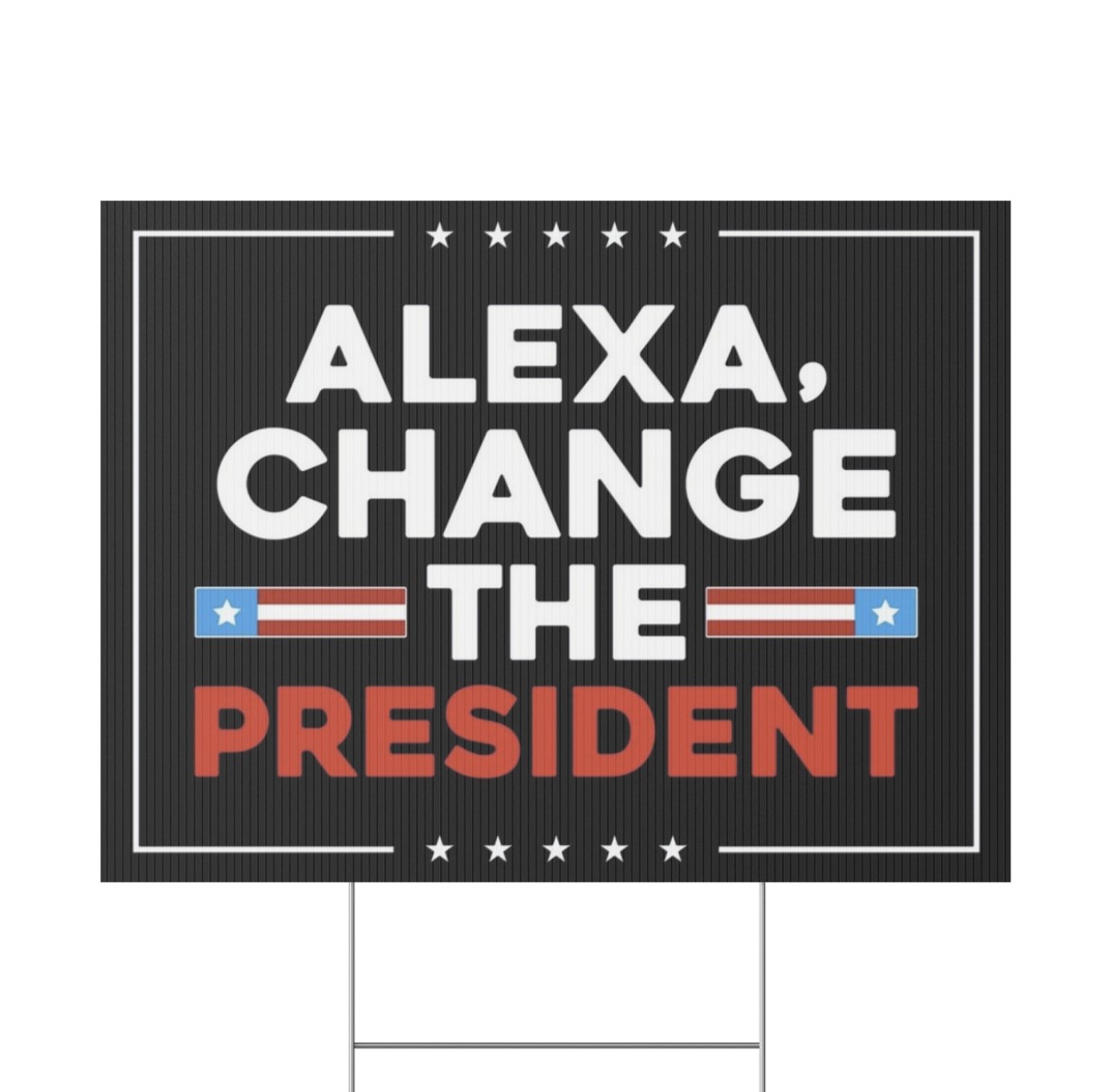 Alexa Change the President Yard Sign