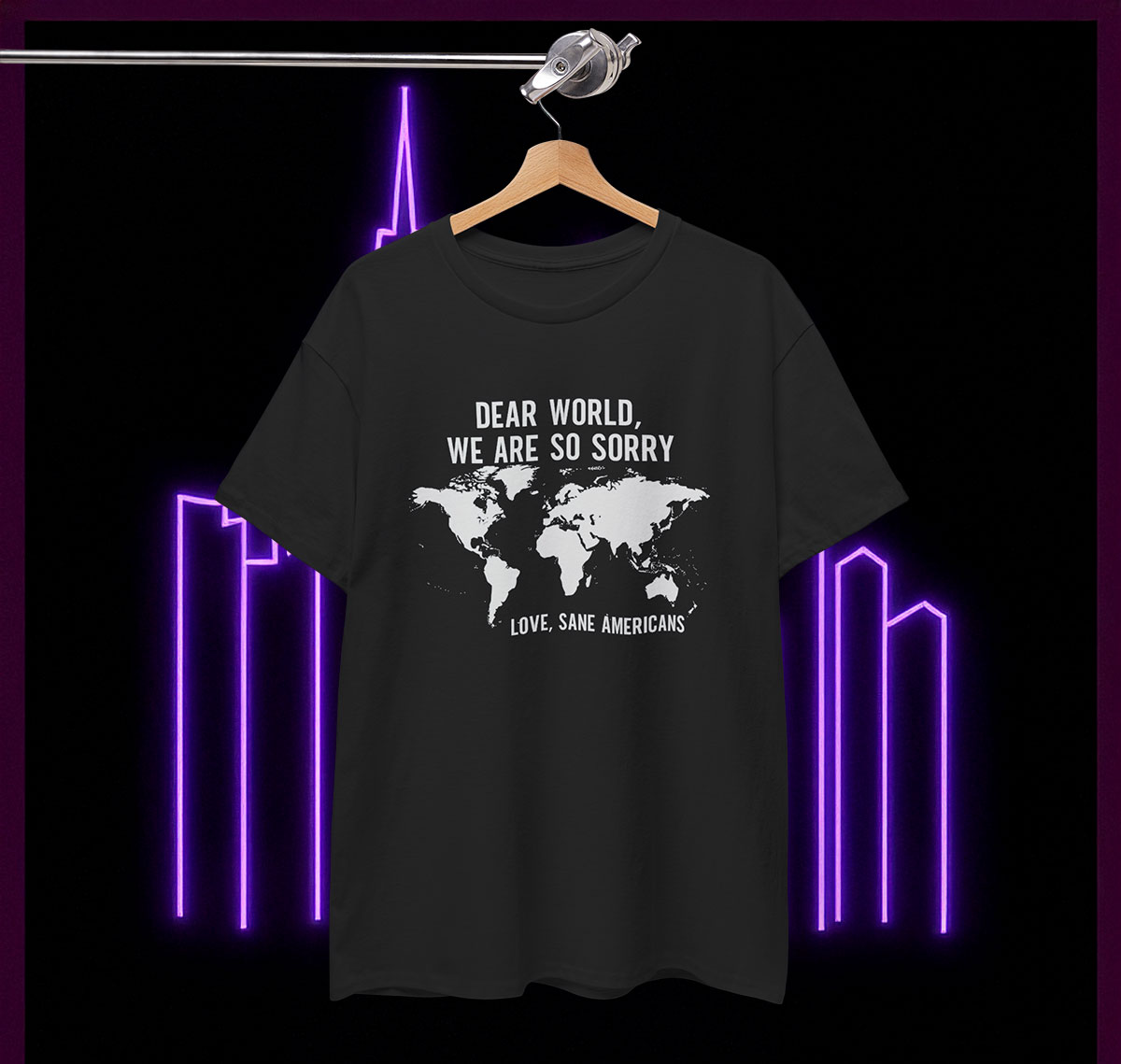 Anti Trump Shirt Dear World We Are So Sorry Love Sane Americans