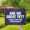 Anti Trump Yard Sign Are We Great Yet Cause I Just Feel Embarrassed