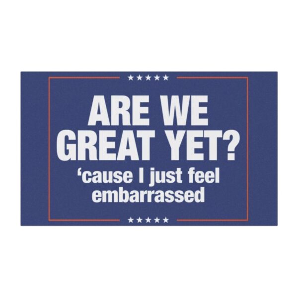 Are We Great Yet Cause I Just Feel Embarrassed Anti-Trump Car Magnet