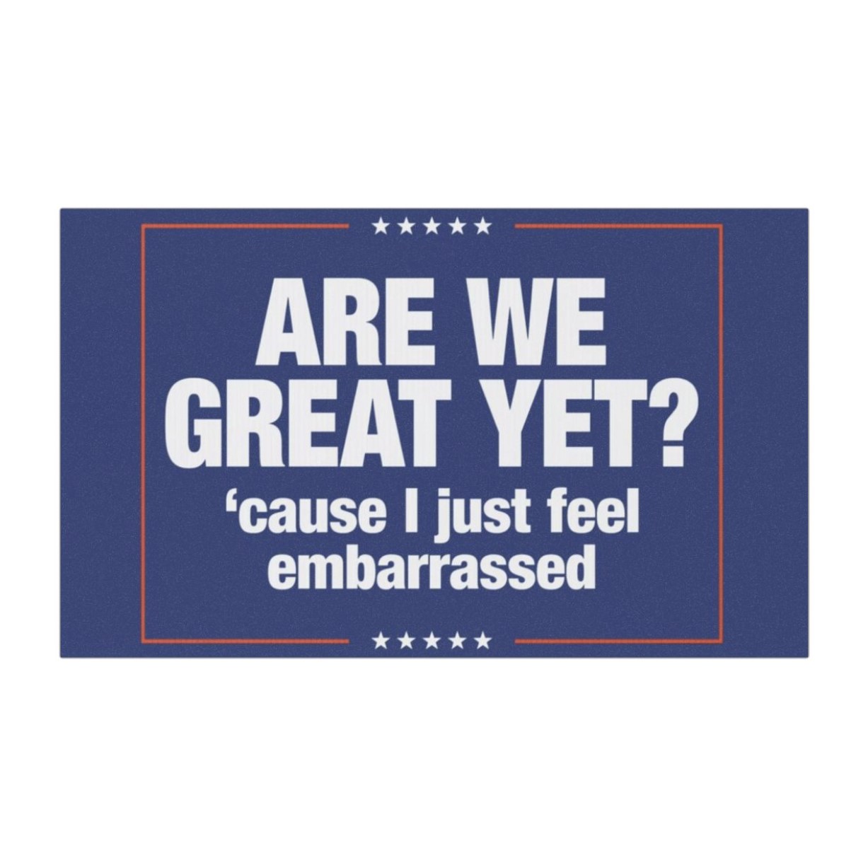 Are We Great Yet Cause I Just Feel Embarrassed Anti-Trump Car Magnet