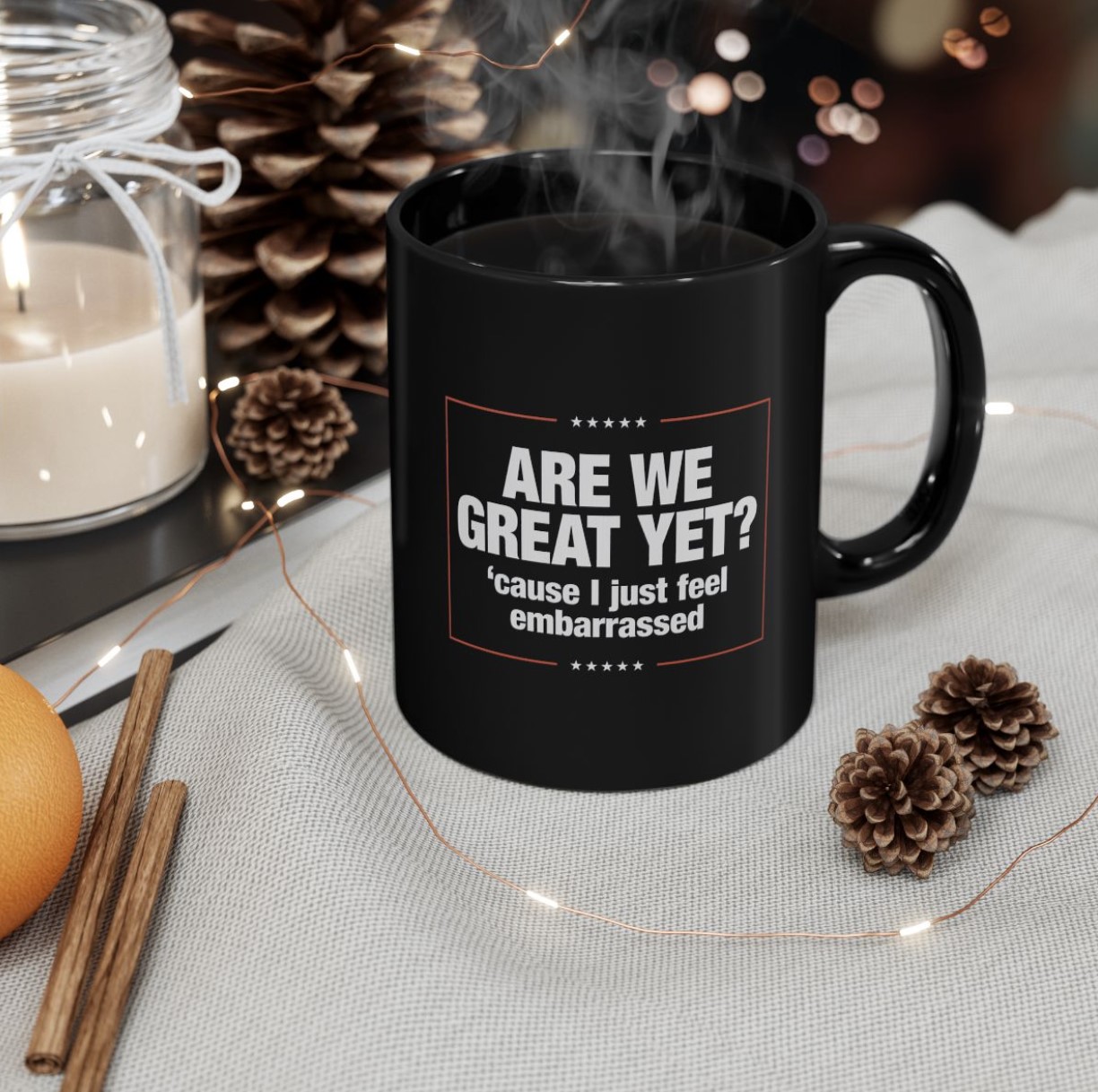 Are We Great Yet? Cause I Just Feel Embarrassed Mug Anti Trump