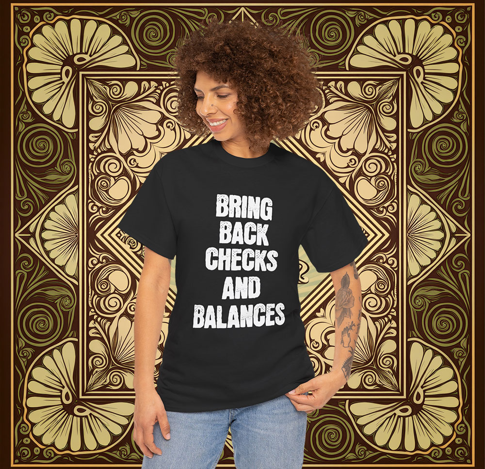 Checks And Balances Anti Trump Shirt
