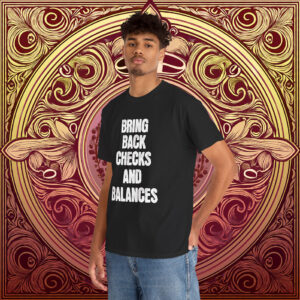 Checks And Balances Anti Trump Shirt
