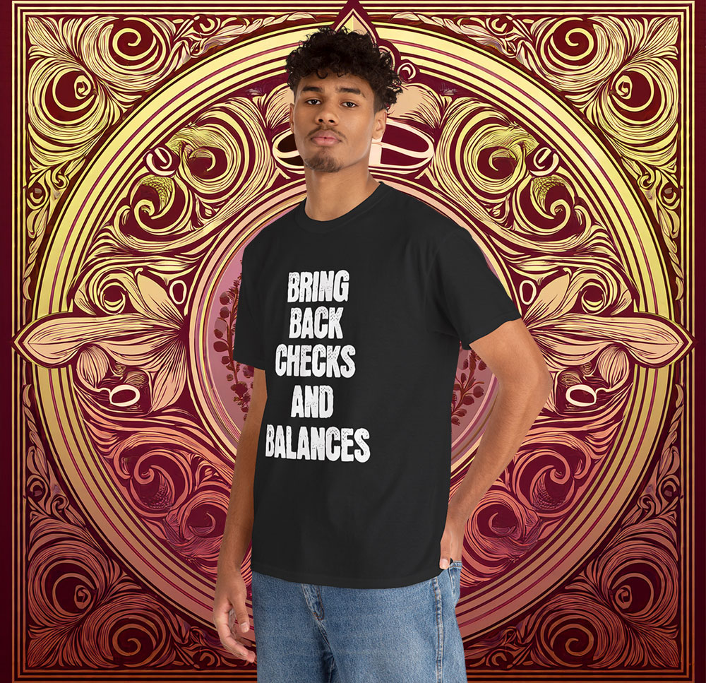 Checks And Balances Anti Trump Shirt