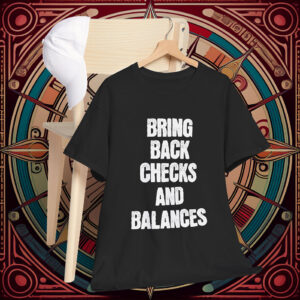 Checks And Balances Anti Trump Shirt