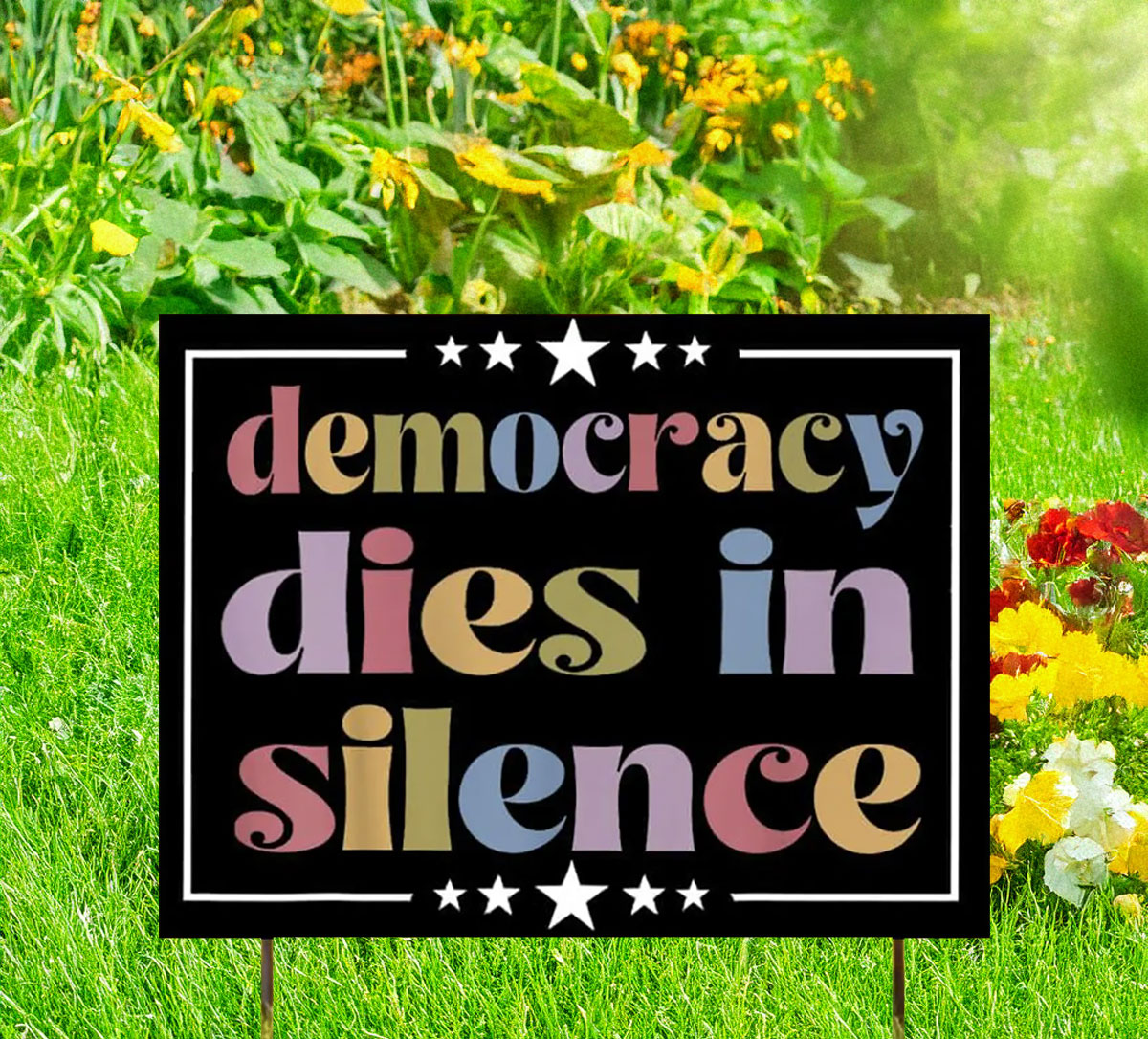 Democracy Dies in Silence Anti Trump Yard Sign