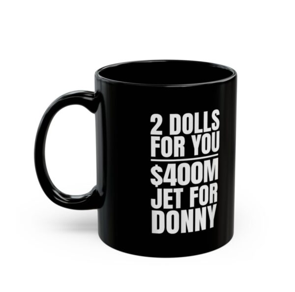 Donny 2 Dolls For You $400 Million Jet For Donny Qatar Mug