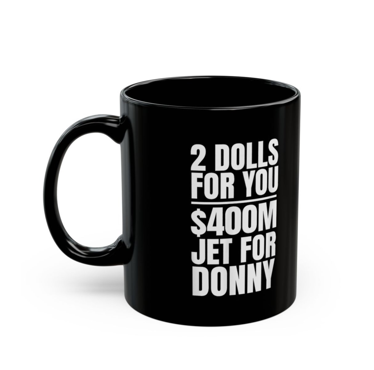 Donny 2 Dolls For You $400 Million Jet For Donny Qatar Mug