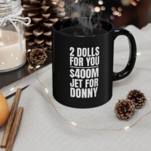 Donny 2 Dolls For You $400 Million Jet For Donny Qatar Mug
