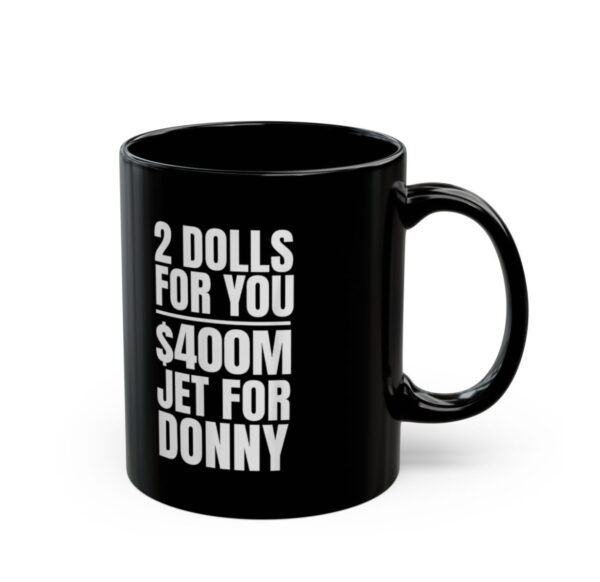 Donny 2 Dolls For You $400 Million Jet For Donny Qatar Mug