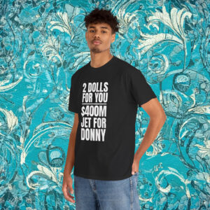 Donny 2 Dolls For You $400 Million Jet For Donny Qatar Shirt