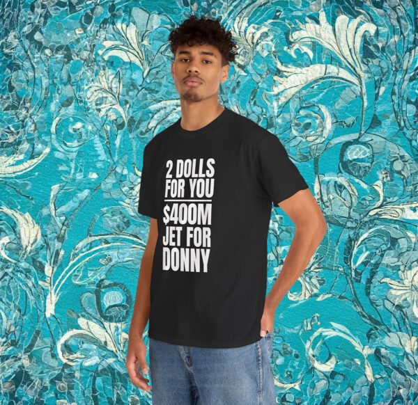 Donny 2 Dolls For You $400 Million Jet For Donny Qatar Shirt
