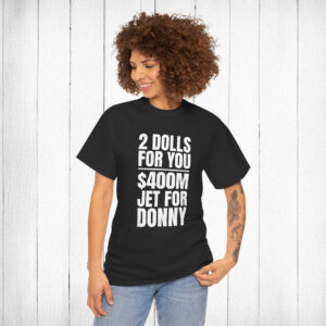 Donny 2 Dolls For You $400 Million Jet For Donny Qatar Shirt