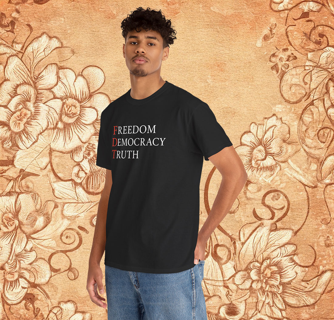 FDT Freedom Democracy Truth Shirt Anti Trump