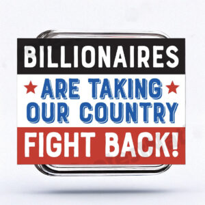 Fight the Billionaires Anti Trump Protest Sign