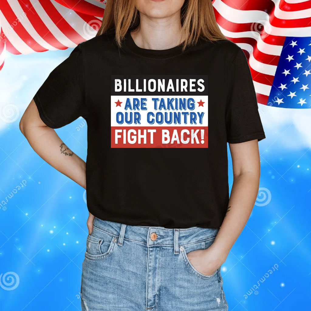 Fight the Billionaires Anti Trump Shirt