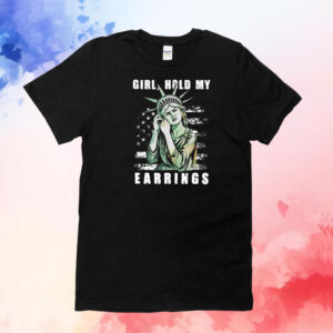 Girl Hold My Earrings Anti Trump Shirt