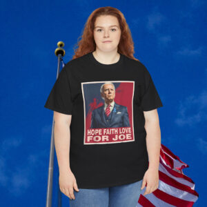 Hope Faith Love for Joe Support Joe Biden Shirt