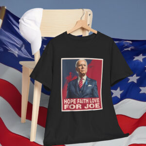 Hope Faith Love for Joe Support Joe Biden Shirt