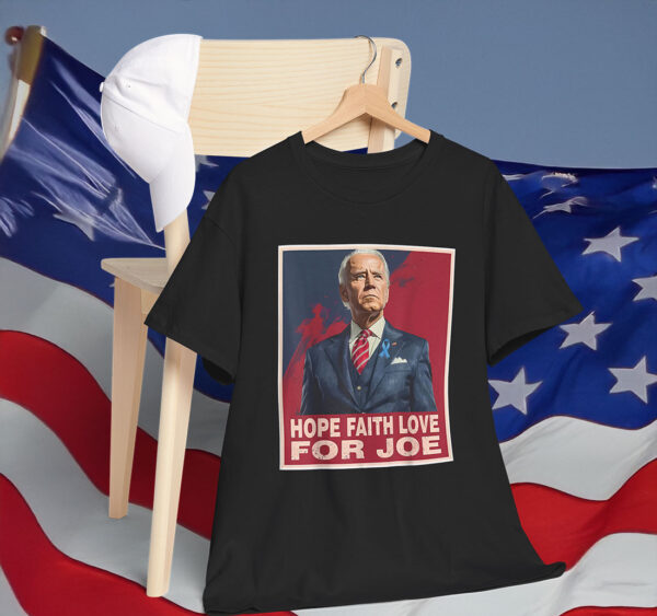 Hope Faith Love for Joe Support Joe Biden Shirt