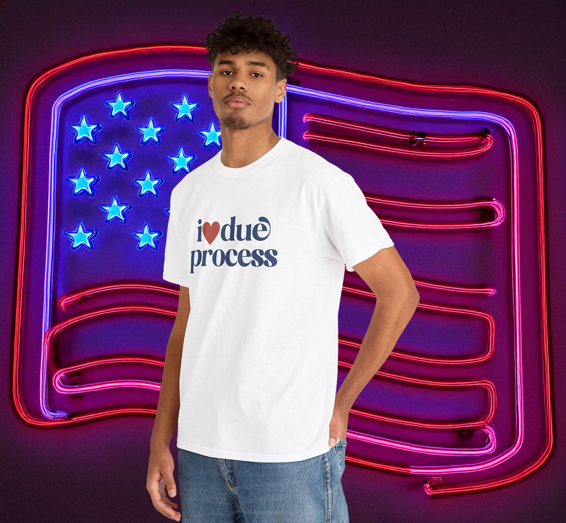 I Love Due Process Anti Trump Shirt