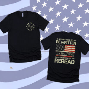 It Doesn't To Be Rewritten It Needs To Be Reread Shirt Anti TrumpIt Doesn't To Be Rewritten It Needs To Be Reread Shirt Anti Trump