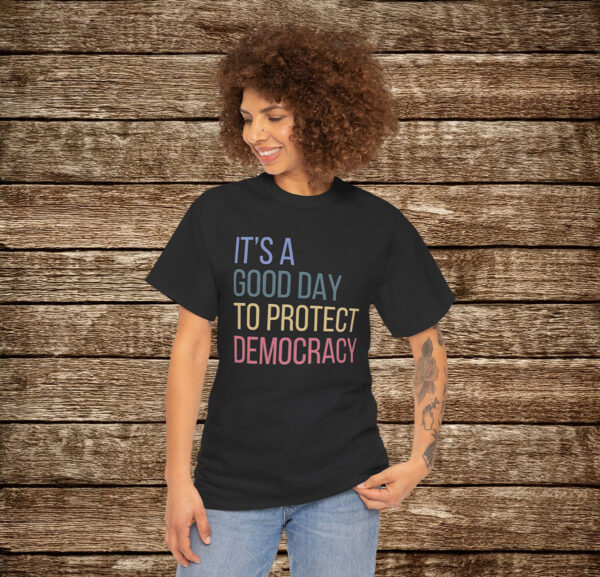 It's A Good Day To Protect Democracy Shirt Anti Trump