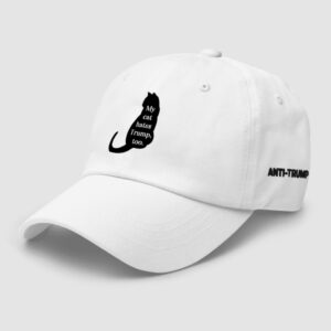 My Cats Hate Trump Too Anti Trump Hat