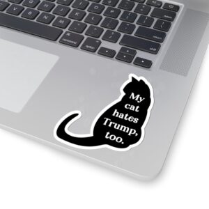 My Cats Hate Trump Too Stickers Anti Trump