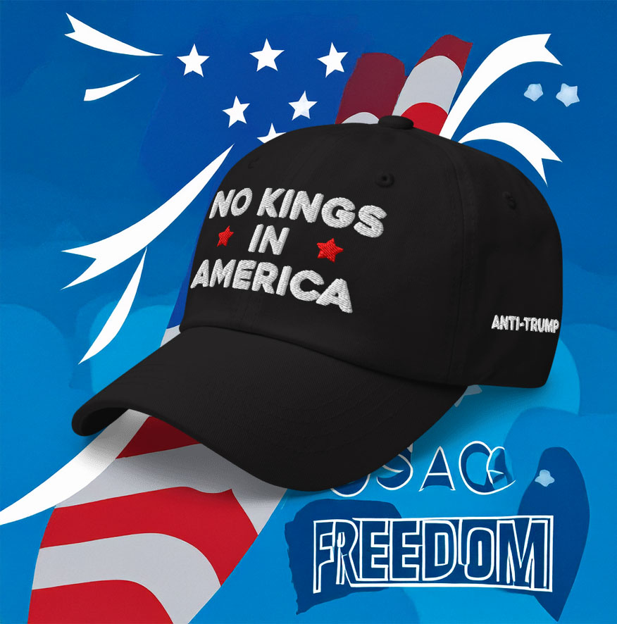 No Kings In America Anti-Trump Hat