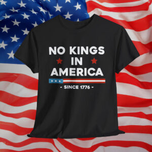 No Kings In America Anti-Trump Shirt