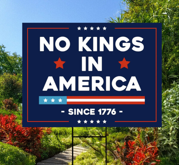 No Kings In America Resist Anti-Trump Yard Sign