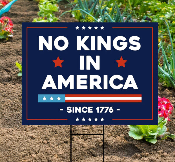 No Kings In America Resist Anti-Trump Yard Sign