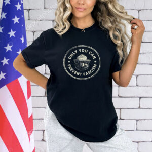 Only You Can Prevent Fascism Anti Trump Shirt