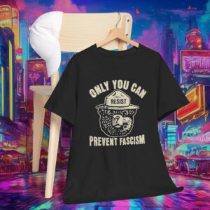 Only You Can Prevent Fascism Shirt Protect Our National Park Shirt Anti Trump Tee