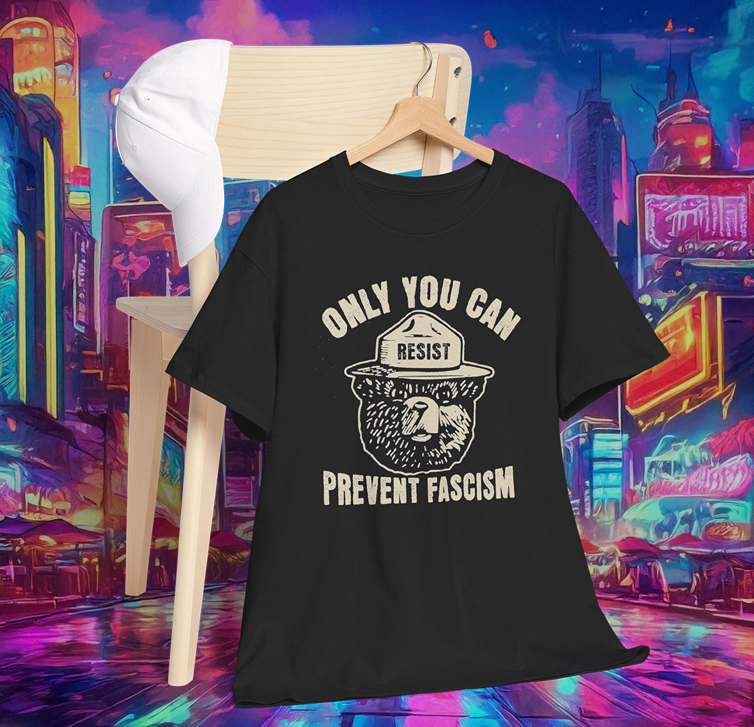 Only You Can Prevent Fascism Shirt Protect Our National Park Shirt Anti Trump Tee
