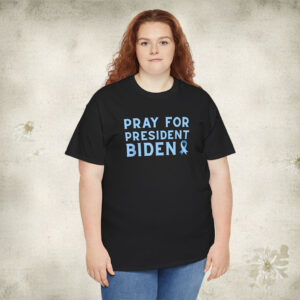 Pray for President Biden Cancer Shirt