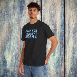 Pray for President Biden Cancer Shirt