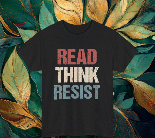 Read Think Resist Anti Trump Shirt