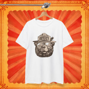 Smokey The Bear Resist Shirt, National Parks Shirt, National Forest Shirt, Anti Trump Shirt
